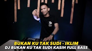 DJ BUKAN KU TAK SUDI IKLIM - JUNGLE DUTCH FULL BASS VIRAL TIKTOK