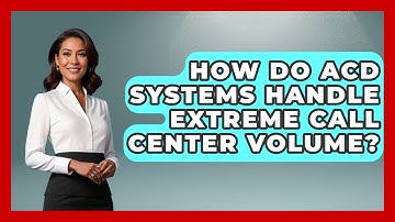 How Do ACD Systems Handle Extreme Call Center Volume? - Call Center Pro Strategies