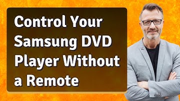 Control Your Samsung DVD Player Without a Remote