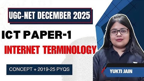Internet- Web Browser & Search Engine| Complete ICT Course for UGC NET Paper 1 | Yukti Jain AIR 1