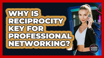 Why Is Reciprocity Key For Professional Networking? - Founders Supporting Founders