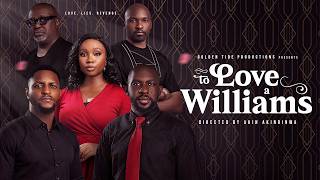 TO LOVE A WILLIAMS | OFFICIAL TRAILER | BAMBAM | TAYE ARIMORO | AKIN LEWIS | BRYAN OKOYE