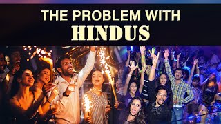 What is wrong with Hindus?
