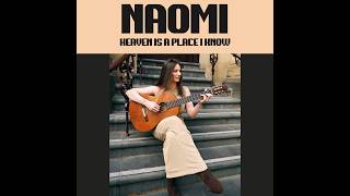 Download lagu Heaven is a place I know - Naomi