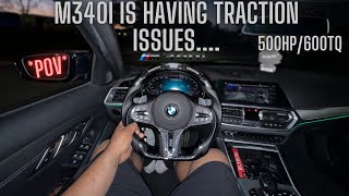 MY TUNED 500+WHP M340I BMW IS HAVING *TRACTION ISSUES* (POV)