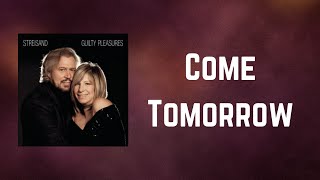 Barbra Streisand - Come Tomorrow (Lyrics)