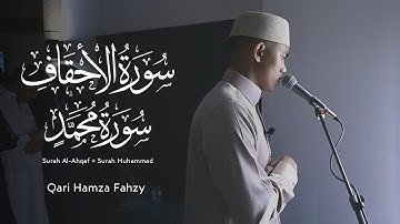 Qari Hamza Fahzy | Surah Ahqaf + Surah Muhammad (سورة الاحقاف + سورة محمد)