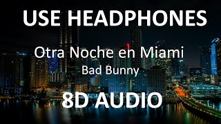 Bad Bunny - Otra Noche en Miami ( 8D Audio ) 🎧