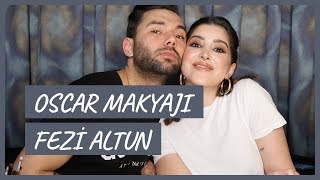 Fezi Altunla Oscar Makyajı I Bol Sohbetli, Kahkahalı Ve Kesinlikle Hayatın İçinden