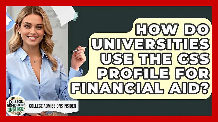 How Do Universities Use The CSS Profile For Financial Aid? - College Admissions Insider