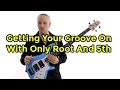Getting Your Groove On With Only Root and 5th