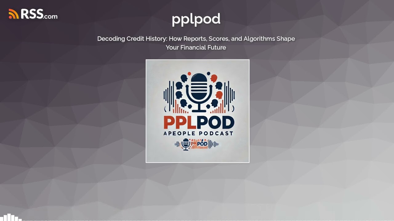 Decoding Credit History: How Reports, Scores, and Algorithms Shape Your Financial Future