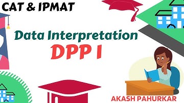 DI-DPP1 | CAT2021 | IPMAT2021 | Data Interpretation | Akash Pahurkar