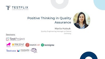 “Positive Thinking in Quality Assurance” by Mariia Hutsuk | TestFlix 2020