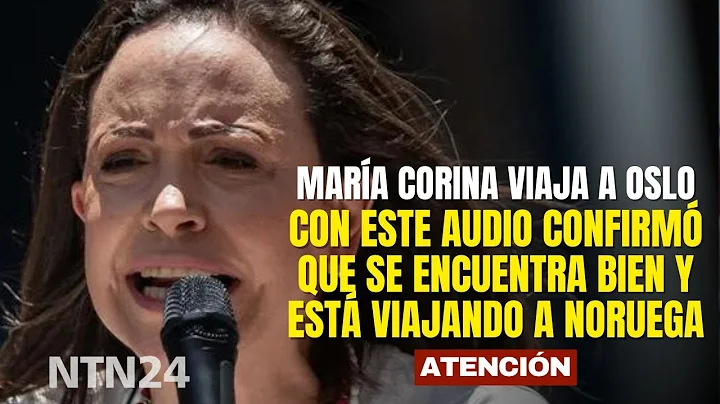 Con este audio María Corina Machado confirmó que se encuentra bien y está viajando a Oslo