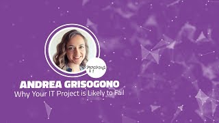 Shift 2017: Why Your IT Project is Likely to Fail - Andrea Grisogono (Appacus)