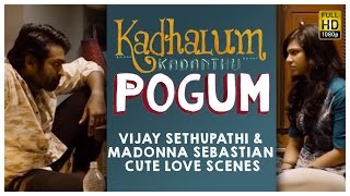 Kadhalum Kadandhu Pogum -  Vijay Sethupathi & Madonna Sebastian  Cute Love Scenes