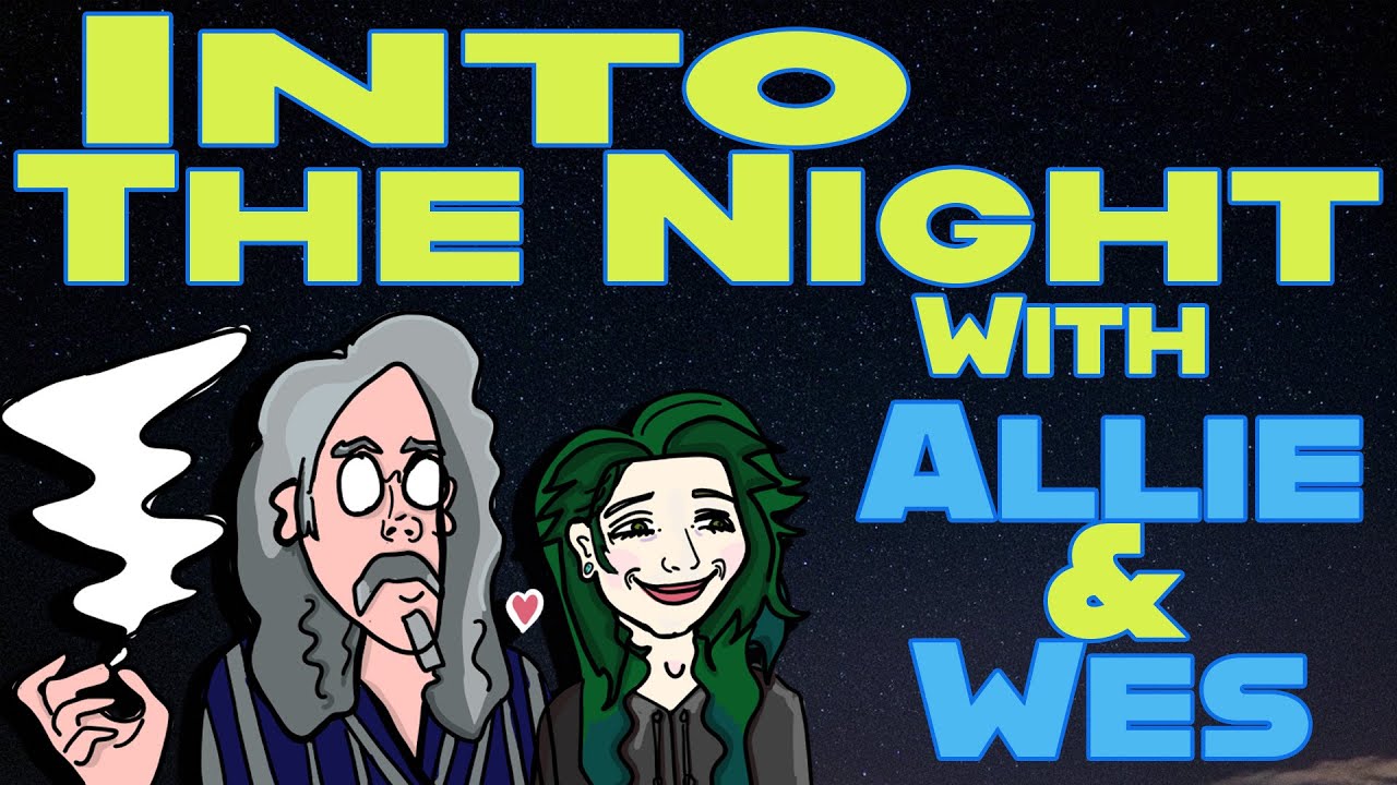 Into the Night with Allie & Wes | July 17th  2025