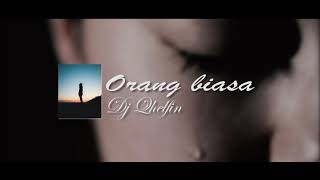 Orang Biasa_Dj Qhelfin chords