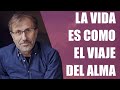 Joan Garriga Bacardi - La vida es como el viaje del alma