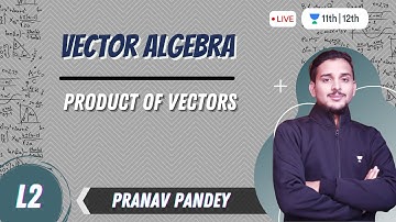 CBSE Class 12: Vector Algebra-L2 | Mathematics | Unacademy Class 11&12 | Pranav Pandey