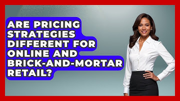 Are Pricing Strategies Different for Online and Brick-and-Mortar Retail?