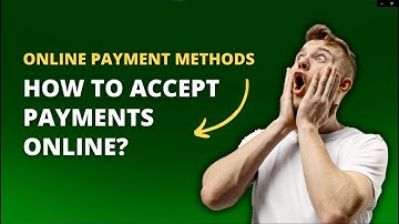 Online Payment Methods - How to Accept Payments Online