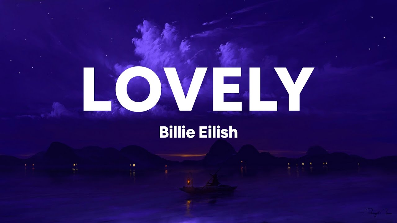 Billie Eilish ft. Khalid - Lovely ( Lyrics Video ) 