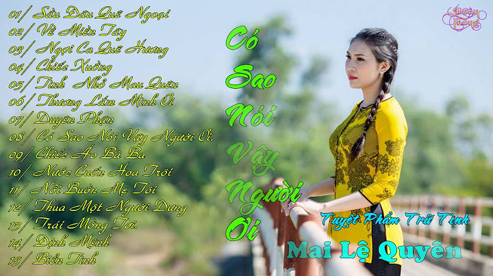 Tuyệt Phẩm Trữ Tình - Có Sao Nói Vậy Người Ơi - Singer Mai Lệ Quyên
