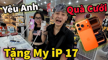 Hậu Cáo Mua Tặng My iPhone 17 Để Làm Quà Cưới !