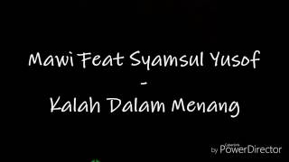 Kalah Dalam Menang-Mawi feat.Syamsul Yusof (LIRIK)