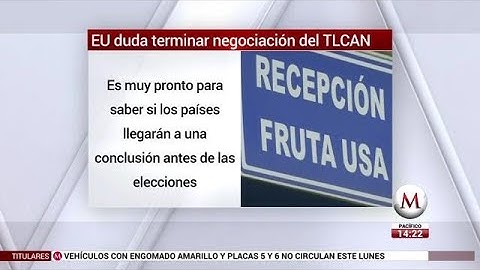 EU duda terminar negociación del TLCAN antes de elecciones