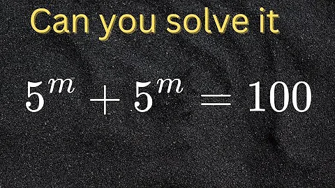 Can You Solve This "Simple" Exponential Equation? 5^m + 5^m = 100 #maths #exponentialequation