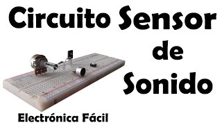 Proyectos electrónicos | Circuito Sensor de Sonido o aplausos - Muy fácil de hacer