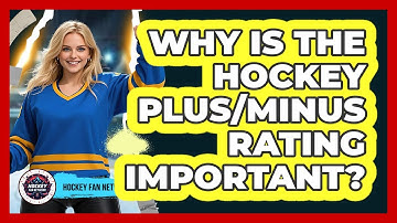 Why Is The Hockey Plus/Minus Rating Important? - Hockey Fan Network