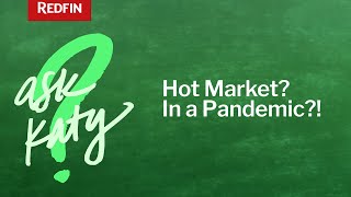 Hot Housing Market? In a Pandemic?!