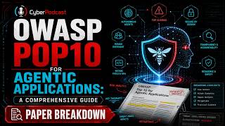 OWASP Top 10 for Agentic Apps 2026 | Paper Breakdown #10 | OWASP AI Security | CyberPodcast