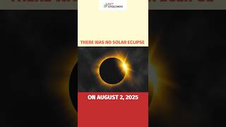 No, there was no solar eclipse on August 2, 2025!