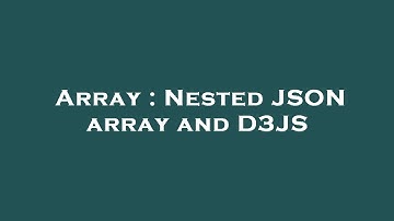 Array : Nested JSON array and D3JS