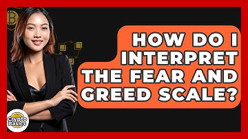 How Do I Interpret The Fear And Greed Scale? - CryptoBasics360.com