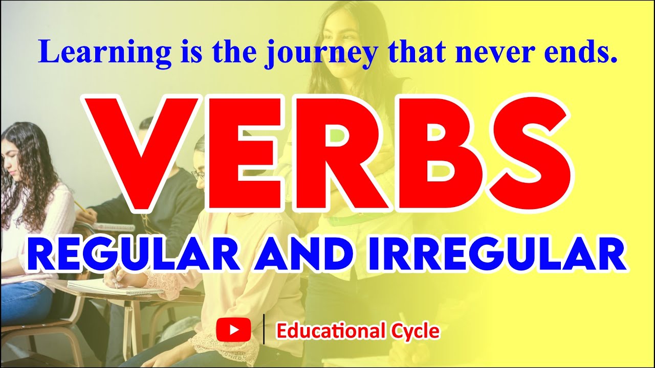 Regular And Irregular Verbs Forms of Verbs Educational Cycle YouTube
