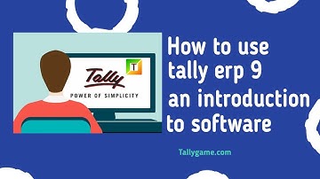 how to use tally, an introduction to tally erp9 software