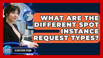 What Are The Different Spot Instance Request Types? - Cloud Stack Studio