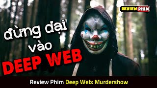 3 Cô Gái Trẻ Thử Vào Deep Web Vì Tò Mò Và Cái Kết Kinh Hoàng - Review Phim Deep Web Murdershow