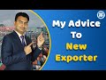 My advice to new Exporter..!! | Become Successful Exporter | by Paresh Solanki