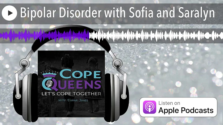 Bipolar Disorder with Sofia and Saralyn