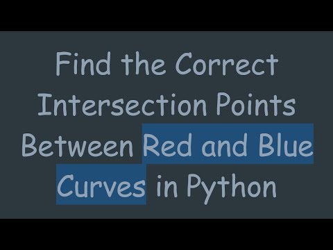 Find the Correct Intersection Points Between Red and Blue Curves in Python