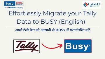 Effortlessly Migrate your Tally data to BUSY (English)  Tally 2 BUSY