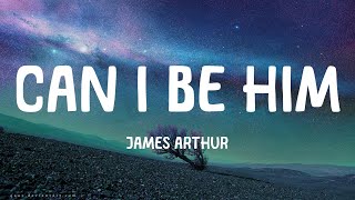 James Arthur - Can I Be Him (Lyrics) by Milky Way  2,904 views 2 months ago 4 minutes, 7 seconds