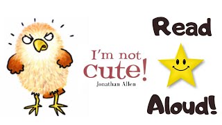 STORYTIME- I'm Not CUTE! - READ ALOUD Stories For Children!